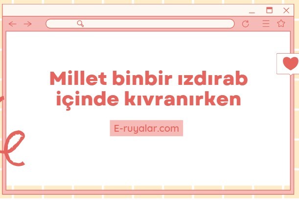 Millet binbir ızdırab içinde kıvranırken